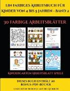 Kindergarten Arbeitsblatt Spiele (Ein farbiges Arbeitsbuch für Kinder von 4 bis 5 Jahren - Band 2): 30 farbige Arbeitsblätter. Der Preis dieses Buches