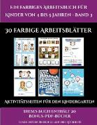 Aktivitätsseiten für den Kindergarten (Ein farbiges Arbeitsbuch für Kinder von 4 bis 5 Jahren - Band 3): 30 farbige Arbeitsblätter. Der Preis dieses B