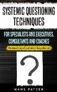 Systemic Questioning Techniques for Specialists and Executives, Consultants and Coaches