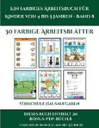 Vorschule Hausaufgaben (Ein farbiges Arbeitsbuch für Kinder von 4 bis 5 Jahren - Band 8): 30 farbige Arbeitsblätter. Der Preis dieses Buches beinhalte