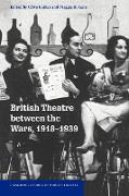 British Theatre Between the Wars, 1918 1939