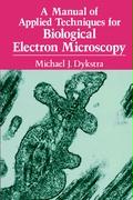 A Manual of Applied Techniques for Biological Electron Microscopy