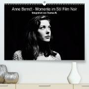 Anne Berndt - Momente im Stil Film Noir(Premium, hochwertiger DIN A2 Wandkalender 2020, Kunstdruck in Hochglanz)