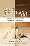 Living Jonathan's Life: A Doctor's Descent Into Darkness & Addiction