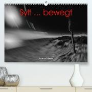 Sylt ... bewegt(Premium, hochwertiger DIN A2 Wandkalender 2020, Kunstdruck in Hochglanz)