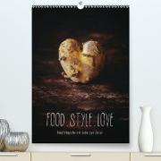 FOOD.STYLE.LOVE - Foodfotografie mit Liebe zum Detail(Premium, hochwertiger DIN A2 Wandkalender 2020, Kunstdruck in Hochglanz)
