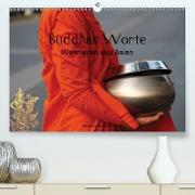 Buddhas Worte - Weisheiten aus Asien(Premium, hochwertiger DIN A2 Wandkalender 2020, Kunstdruck in Hochglanz)
