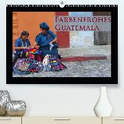Farbenfrohes Guatemala(Premium, hochwertiger DIN A2 Wandkalender 2020, Kunstdruck in Hochglanz)