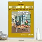 Betongold lacht - Cartoons(Premium, hochwertiger DIN A2 Wandkalender 2020, Kunstdruck in Hochglanz)