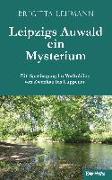 Leipzigs Auwald - ein Mysterium