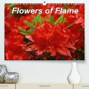 Flowers of Flame(Premium, hochwertiger DIN A2 Wandkalender 2020, Kunstdruck in Hochglanz)