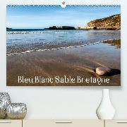 Bleu Blanc Sable Bretagne(Premium, hochwertiger DIN A2 Wandkalender 2020, Kunstdruck in Hochglanz)