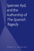 Spenser, Kyd, and the Authorship of ¿The Spanish Tragedy¿