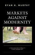 Markets against Modernity