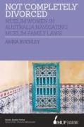 Not 'Completely' Divorced: Muslim Women in Australia Navigating Muslim Family Laws