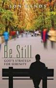 Be Still: God's Strategy for Serenity