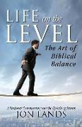 Life on the Level: The Art of Biblical Balance