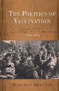 The Politics of Vaccination: Practice and Policy in England, Wales, Ireland, and Scotland, 1800-1874