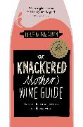 The Knackered Mother's Wine Guide