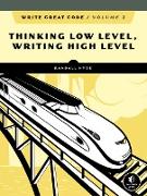 Write Great Code, Volume 2, 2nd Edition: Thinking Low-Level, Writing High-Level