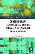 Contemporary Technologies and the Morality of Warfare