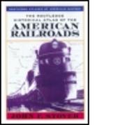 The Routledge Historical Atlas of the American Railroads