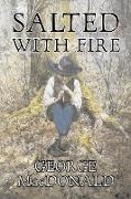 Salted with Fire by George Macdonald, Fiction, Classics, Action & Adventure