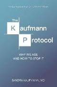 The Kaufmann Protocol: Why we Age and How to Stop it