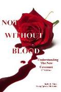 Not Without Blood: Understanding The New Covenant
