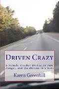 Driven Crazy: A Female Trucker Dishes on Fun, Danger, and Quirkiness in a Semi