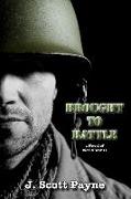 Brought To Battle: A Novel of World War II