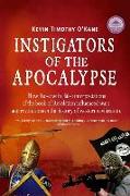 Instigators of the Apocalypse: How Those with False Interpretations of the Book of Revelation Influenced Wars and Revolutions in the History of Weste