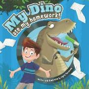 My Dino Ate My Homework!: A story about the fun of learning