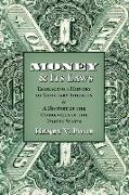 Money and Its Laws: Embracing a History of Monetary Theories: and A History of the Currencies of the United States