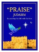 "PRAISE" JUDAISM