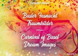 Basler Fasnacht - Traumbilder / Carnival of Basel - Dream Images