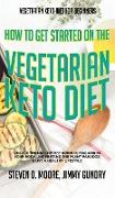 Vegetarian Keto Diet for Beginners - How to Get Started on the Vegetarian Keto Diet
