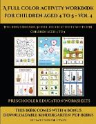 Preschooler Education Worksheets (A full color activity workbook for children aged 4 to 5 - Vol 4): This book contains 30 full color activity sheets f