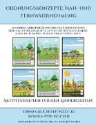 Aktivitätsseiten für den Kindergarten (Ordnungskonzepte: Nah- und Fernwahrnehmung): 30 farbige Arbeitsblätter. Der Preis dieses Buches beinhaltet die