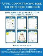 Projects for Kids (A full color tracing book for preschool children 1): This book has 30 full color pictures for kindergarten children to trace