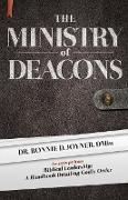 The Ministry of Deacons: Biblical Leadership: A Handbook Detailing Godly Order