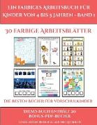 Die besten Bücher für Vorschulkinder (Ein farbiges Arbeitsbuch für Kinder von 4 bis 5 Jahren - Band 1): 30 farbige Arbeitsblätter. Der Preis dieses Bu