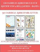 Schulbegleitende Aufgabenblätter für Vorschulkinder (Ein farbiges Arbeitsbuch für Kinder von 4 bis 5 Jahren - Band 1): 30 farbige Arbeitsblätter. Der