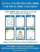 Preschooler Education Worksheets (A full color tracing book for preschool children 1): This book has 30 full color pictures for kindergarten children