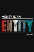 Money Is an Entity