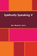 Spiritually Speaking V