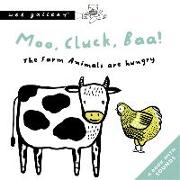 Moo, Cluck, Baa! the Farm Animals Are Hungry: A Book with Sounds