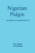 Nigerian Pidgin. Background and Prospects