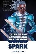 Tales of the Astonishing Black Spark