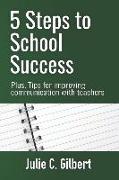 5 Steps to School Success: Plus, Tips for Improving Communication with Teachers